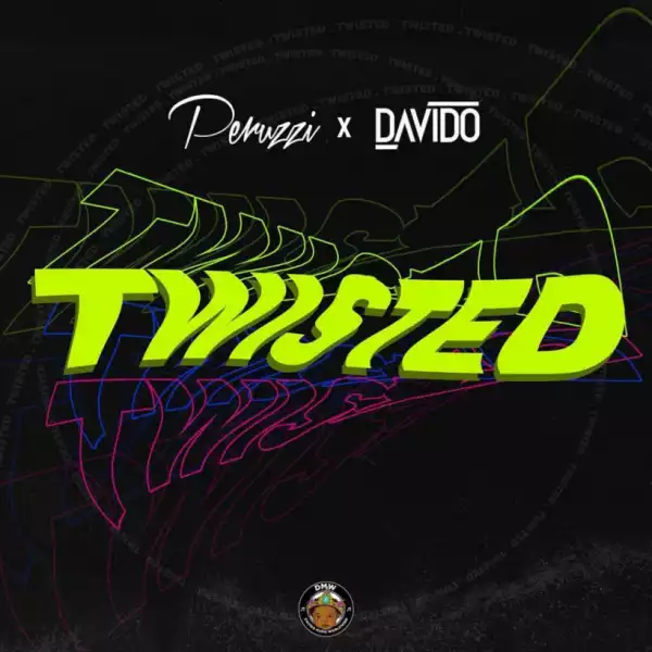 Peruzzi - “Twisted” Ft. Davido